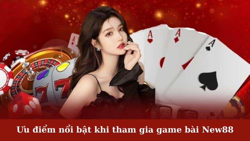 Điểm nổi bật của game bài New88 